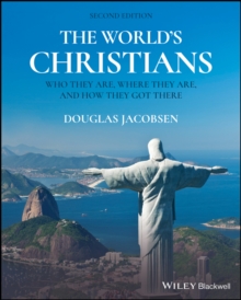 The World's Christians : Who They Are, Where They Are, and How They Got There