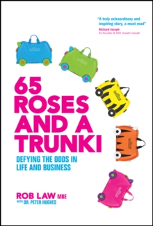 65 Roses And A Trunki : Defying The Odds In Life And Business