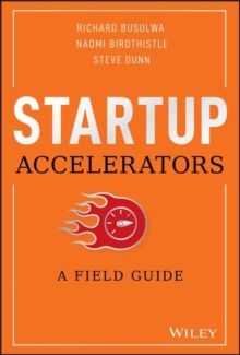 Startup Accelerators : A Field Guide, Hardback Book Startup Accelerators : A Field Guide, Hardback Book