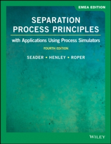 Separation Process Principles : With Applications Using Process Simulators, EMEA Edition