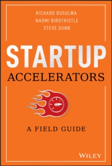 Startup Accelerators : A Field Guide