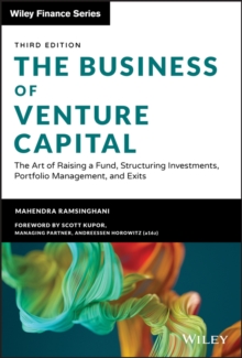 The Business of Venture Capital : The Art of Raising a Fund, Structuring Investments, Portfolio Management, and Exits