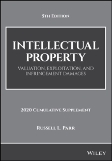 Intellectual Property : Valuation, Exploitation, and Infringement Damages, 2020 Cumulative Supplement