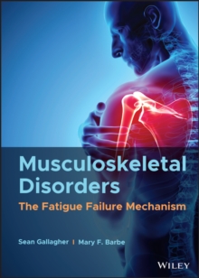 Musculoskeletal Disorders : The Fatigue Failure Mechanism