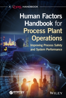 Human Factors Handbook for Process Plant Operations : Improving Process Safety and System Performance