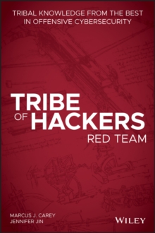 Tribe of Hackers Red Team : Tribal Knowledge from the Best in Offensive Cybersecurity