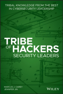 Tribe of Hackers Security Leaders : Tribal Knowledge from the Best in Cybersecurity Leadership