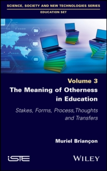 The Meaning of Otherness in Education : Stakes, Forms, Process, Thoughts and Transfers