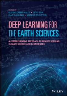 Deep Learning for the Earth Sciences : A Comprehensive Approach to Remote Sensing, Climate Science and Geosciences