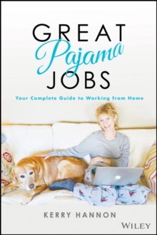 Great Pajama Jobs : Your Complete Guide to Working from Home