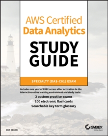 AWS Certified Data Analytics Study Guide : Specialty (DAS-C01) Exam