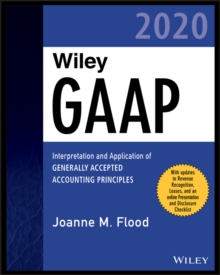Wiley GAAP 2020 : Interpretation and Application of Generally Accepted Accounting Principles, Paperback / softback Book Wiley GAAP 2020 : Interpretation and Application of Generally Accepted Accounting Principles, Paperback / softback Book