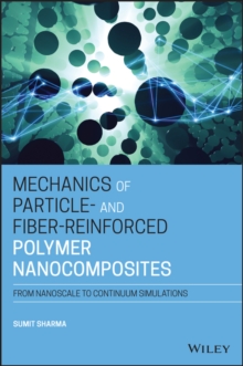 Mechanics of Particle- and Fiber-Reinforced Polymer Nanocomposites : From Nanoscale to Continuum Simulations