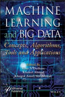 Machine Learning and Big Data : Concepts, Algorithms, Tools and Applications