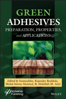 Green Adhesives : Preparation, Properties, and Applications