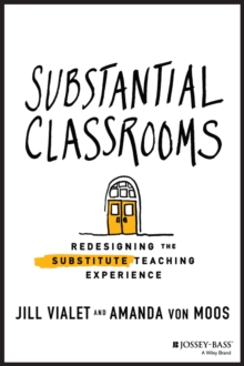 Substantial Classrooms : Redesigning the Substitute Teaching Experience