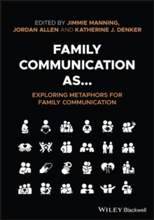 Family Communication as... Exploring Metaphors for Family Communication