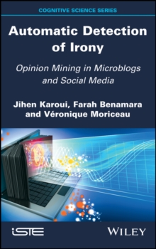 Automatic Detection of Irony : Opinion Mining in Microblogs and Social Media