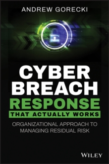 Cyber Breach Response That Actually Works : Organizational Approach to Managing Residual Risk