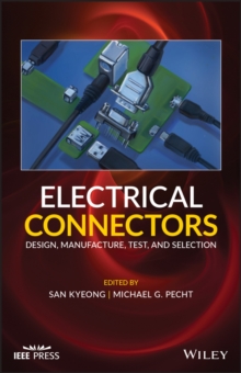 Electrical Connectors : Design, Manufacture, Test, and Selection