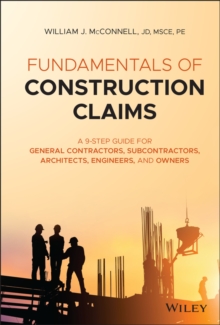 Fundamentals of Construction Claims : A 9-Step Guide for General Contractors, Subcontractors, Architects, Engineers, and Owners