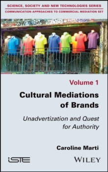 Cultural Mediations of Brands : Unadvertization and Quest for Authority