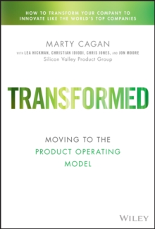 Transformed : Moving to the Product Operating Model