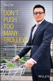 Don't Push Too Many Trolleys : And Other Tips from Navigating Life and Business