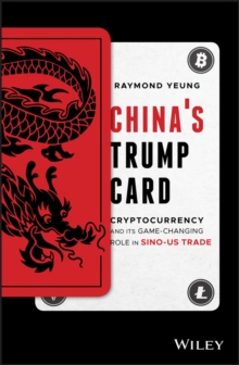 China's Trump Card : Cryptocurrency and its Game-Changing Role in Sino-US Trade