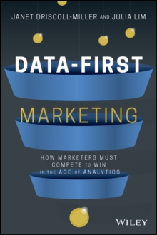 Data-First Marketing : How To Compete and Win In the Age of Analytics