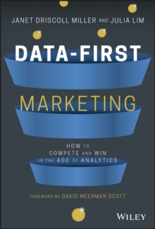 Data-First Marketing : How To Compete and Win In the Age of Analytics