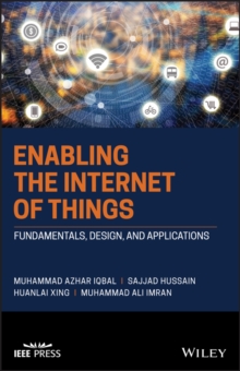 Enabling the Internet of Things : Fundamentals, Design and Applications