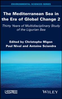 The Mediterranean Sea in the Era of Global Change 2 : 30 Years of Multidisciplinary Study of the Ligurian Sea