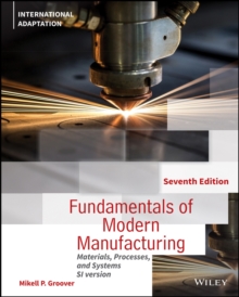 Fundamentals of Modern Manufacturing : Materials, Processes and Systems, International Adaptation