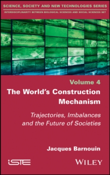 The World's Construction Mechanism : Trajectories, Imbalances, and the Future of Societies