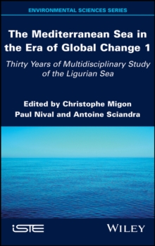 The Mediterranean Sea in the Era of Global Change 1 : 30 Years of Multidisciplinary Study of the Ligurian Sea