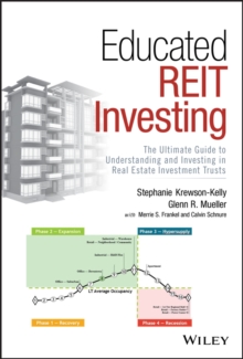 Educated REIT Investing : The Ultimate Guide to Understanding and Investing in Real Estate Investment Trusts