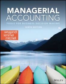 Managerial Accounting : Tools for Business Decision Making