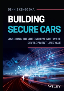 Building Secure Cars : Assuring the Automotive Software Development Lifecycle