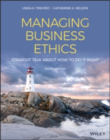 Managing Business Ethics : Straight Talk about How to Do It Right