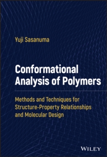 Conformational Analysis of Polymers : Methods and Techniques for Structure-Property Relationships and Molecular Design