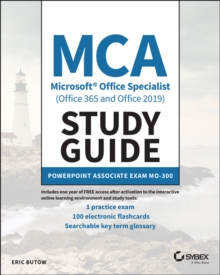 MCA Microsoft Office Specialist (Office 365 and Office 2019) Study Guide : PowerPoint Associate Exam MO-300