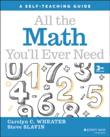 All the Math You'll Ever Need : A Self-Teaching Guide