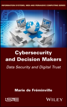 Cybersecurity and Decision Makers : Data Security and Digital Trust