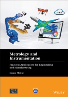 Metrology and Instrumentation : Practical Applications for Engineering and Manufacturing