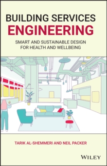 Building Services Engineering : Smart and Sustainable Design for Health and Wellbeing