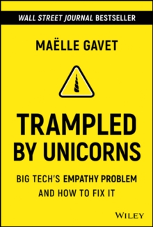 Trampled by Unicorns : Big Tech's Empathy Problem and How to Fix It