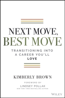 Next Move, Best Move : Transitioning Into a Career You'll Love