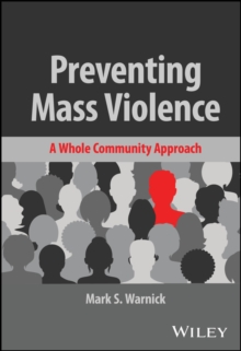 Preventing Mass Violence : A Whole Community Approach