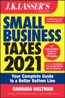 J.K. Lasser's Small Business Taxes 2021 : Your Complete Guide to a Better Bottom Line